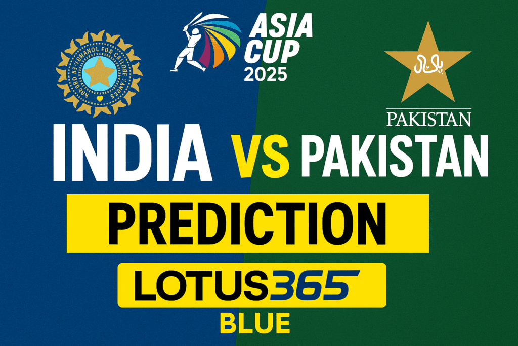 India vs Pakistan Asia Cup 2025 Prediction | Lotus365 Blue