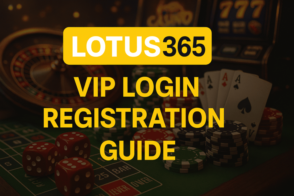 Lotus365 VIP Login & Register Guide