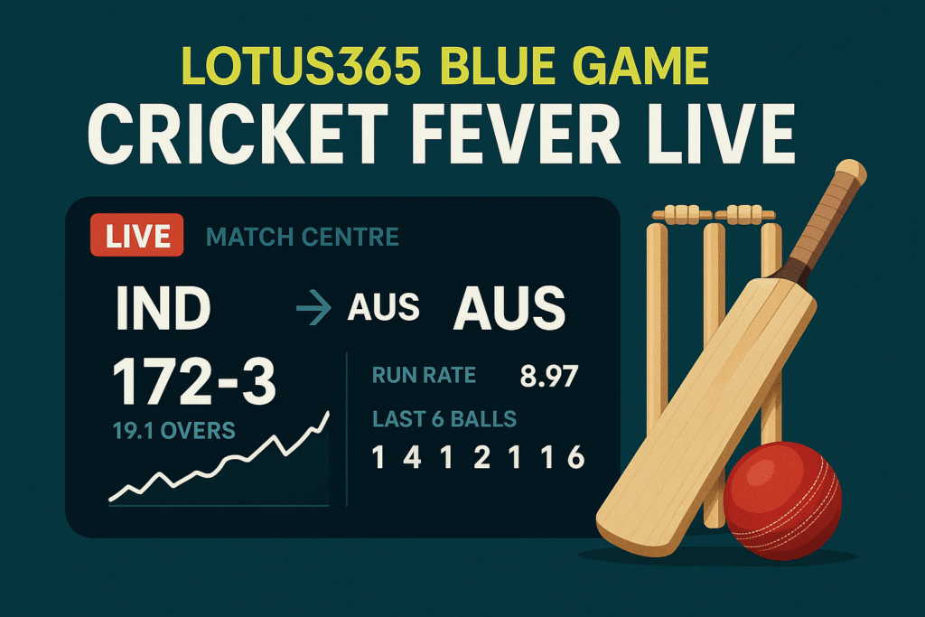 Lotus365 Blue Game: Cricket Fever Live – Watch Matches, Play & Explore