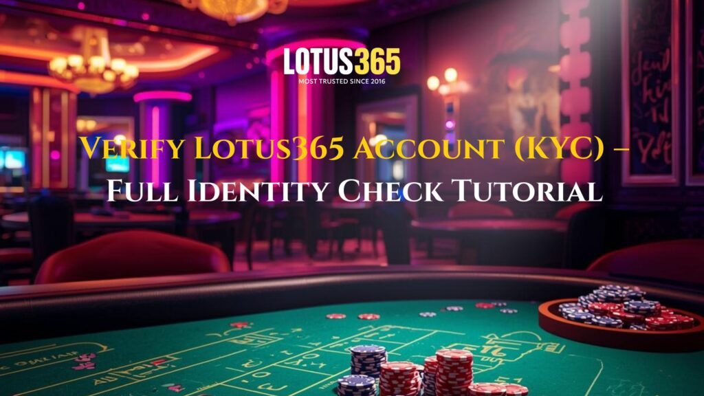 Verify Lotus365 Account (KYC)
