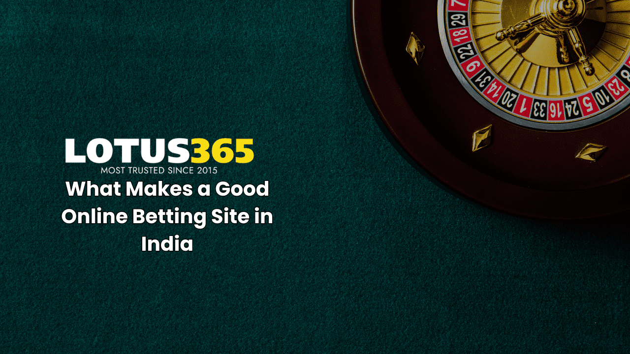 What Makes a Good Online Betting Site in India